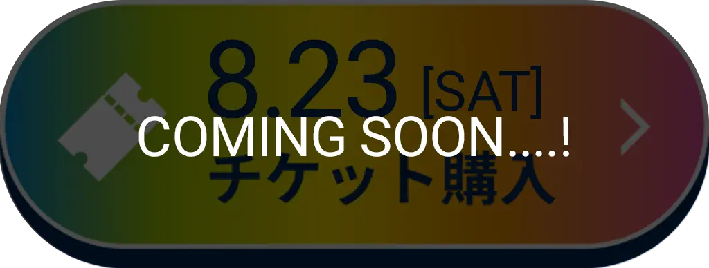 8/24(土)のチケットはこちら coming soon